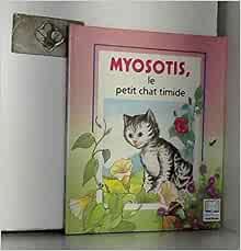 Amazon Fr Myosotis Le Petit Chat Timide Animaux D Ici Et D Ailleurs Poirier Michele Livres