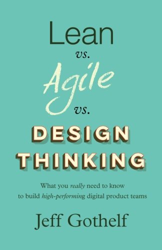 Télécharger Lean vs Agile vs Design Thinking: What you really need to know to build high-performing digital prod Francais PDF