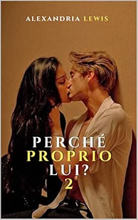 Perche Proprio Lui 2 Ebook Lewis Alexandria Amazon It Kindle Store