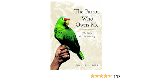 The Parrot Who Owns Me The Story Of A Relationship English Edition Ebook Burger Joanna Amazon Fr Boutique Kindle
