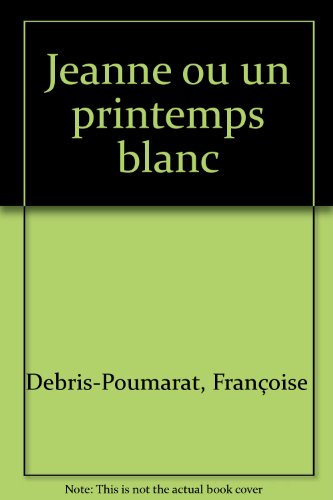 couverture de : Jeanne ou un printemps blanc