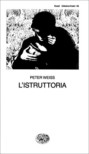 Peter Weiss – L’istruttoria. Oratorio in undici canti (2016)