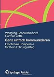 Ganz einfach kommunizieren: Emotionale Kompetenz für Ihren Führungsalltag by Wolfgang Schneiderheinze, Carmen Zotta