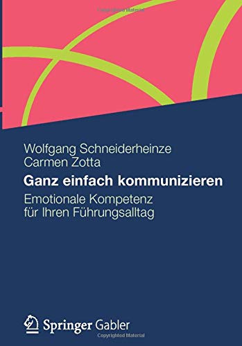 Ganz einfach kommunizieren: Emotionale Kompetenz für Ihren Führungsalltag