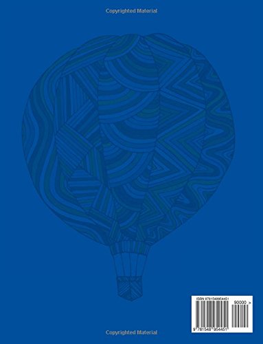 Hot Air Balloon Coloring Book For Grown Ups: Air Balloons Coloring Book Designs To Relax (Hot Air Balloons, Blimp Coloring Book)