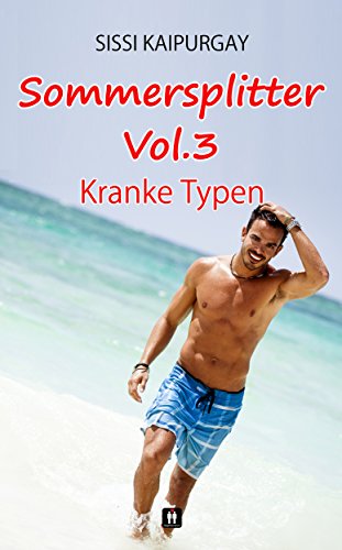 Sommersplitter Vol. 3: Kranke Typen