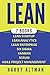 Lean: The Bible: 7 Manuscripts - Lean Startup, Lean Six Sigma, Lean Analytics, Lean Enterprise, Kanban, Scrum, Agile Project Management by 