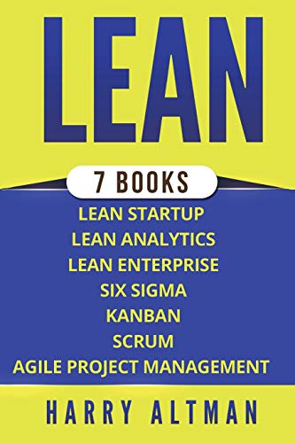 Lean: The Bible: 7 Manuscripts - Lean Startup, Lean Six Sigma, Lean Analytics, Lean Enterprise, Kanban, Scrum, Agile Project Management