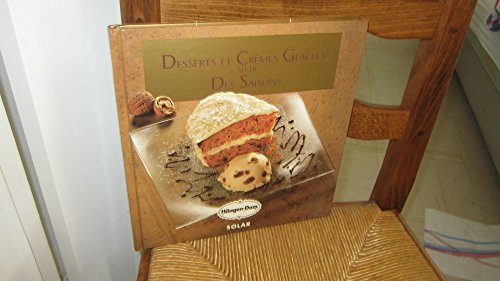 Dessets et cremes glacees au fil des saisons (haagen dazs) francais
