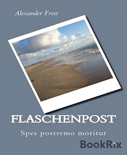 Flaschenpost: Spes postremo moritur