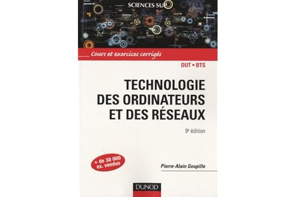 Technologie des ordinateurs et des réseaux: Cours et exercices corrigés
