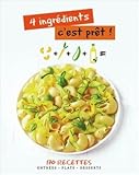4 ingredients c'est prêt ! - 170 recettes