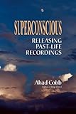 Image de Superconscious: Releasing Past-Life Recordings