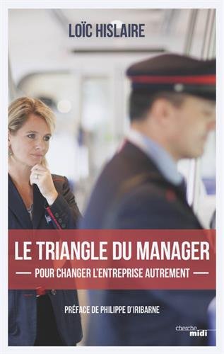 Le  triangle du manager : pour changer l'entreprise autrement