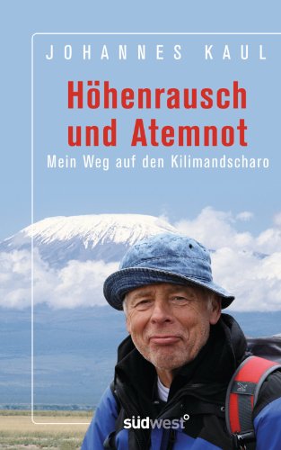 Download Höhenrausch und Atemnot: Mein Weg auf den Kilimandscharo