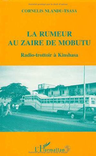 La rumeur au Zaïre de Mobutu: Radio-trottoir à Kinshasa en ligne