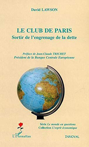 Le Club de Paris: Sortir de l'engrenage de la dette Le Club de Paris: Sortir de l'engrenage de la dette