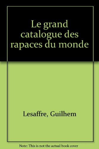 couverture de : Le grand catalogue des rapaces du monde