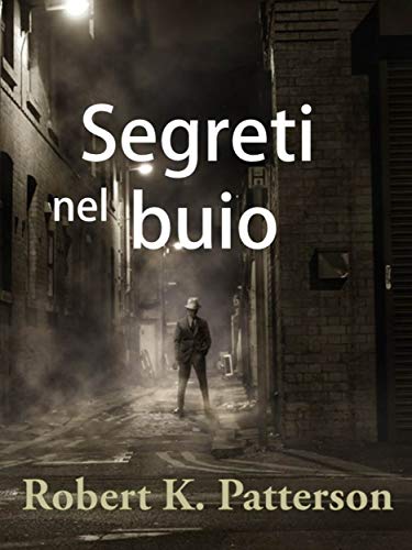 Robert K. Patterson - Segreti nel buio  (2018)