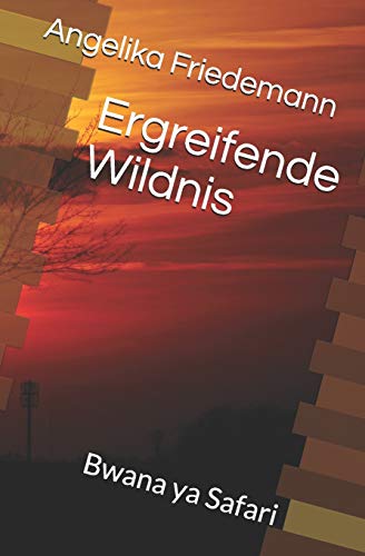 Ergreifende Wildnis: Bwana ya Safari (Ostafrika, Band 2)