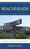 Image de Beachheads: War, Peace, and Tourism in Postwar Okinawa (Asia/Pacific/Perspectives)