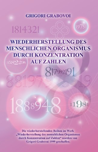 Download Wiederherstellung Des Menschlichen Organismus Durch Konzentration Auf Zahlen (German Edition) Download Wiederherstellung Des Menschlichen Organismus Durch Konzentration Auf Zahlen (German Edition)