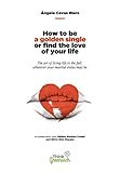  How to be a golden single or find the love of your life: The art of living the full, whatever your marital status may be