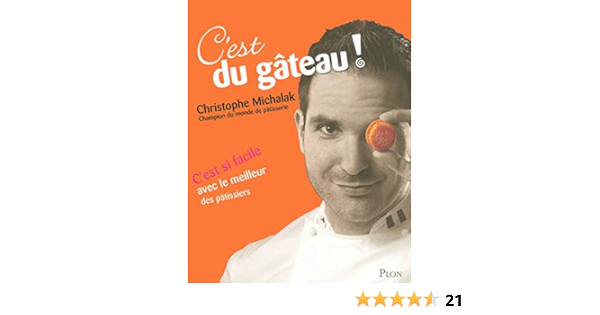 Amazon Fr C Est Du Gateau Michalak Christophe Fau Laurent Livres