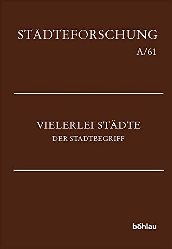 Vielerlei Städte. Der Stadtbegriff (Städteforschung)