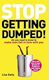 Image de Stop Getting Dumped!: All you need to know to make men fall madly in love with you