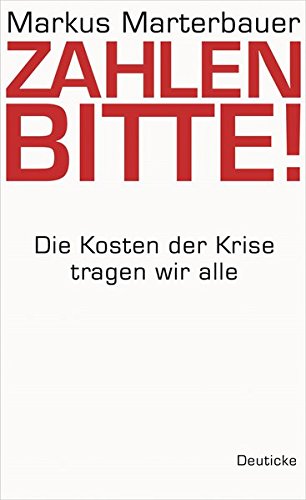 Zahlen bitte!: Die Kosten der Krise tragen wir alle