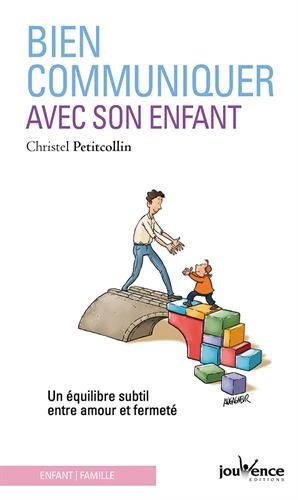 Bien communiquer avec son enfant : Un équilibre subtil entre amour et fermeté Bien communiquer avec son enfant : Un équilibre subtil entre amour et fermeté