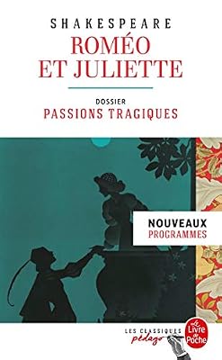 Le livre de poche Roméo et Juliette (Edition pédagogique): Dossier thématique : Passions tragiques