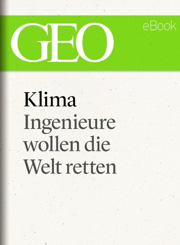 Download Klima: Ingenieure wollen die Welt retten (GEO eBook Single) Download Klima: Ingenieure wollen die Welt retten (GEO eBook Single)