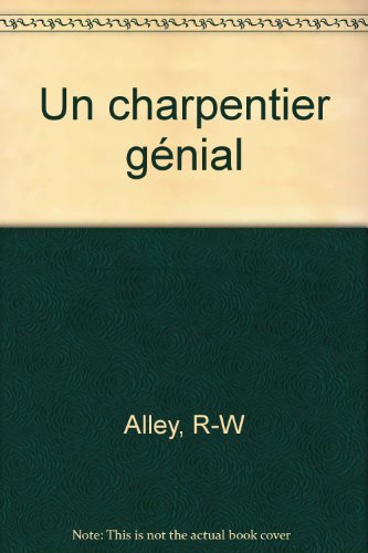 un charpentier génial