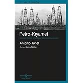 Petro-Kıyamet: K&uuml;resel Enerji Krizi Nasıl &Ccedil;&ouml;z&uuml;le(meye)cek?