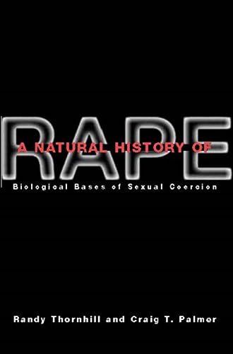 A Natural History of Rape: Biological Bases of Sexual Coercion (A Bradford Book) 1st Edition, Kindle Edition
