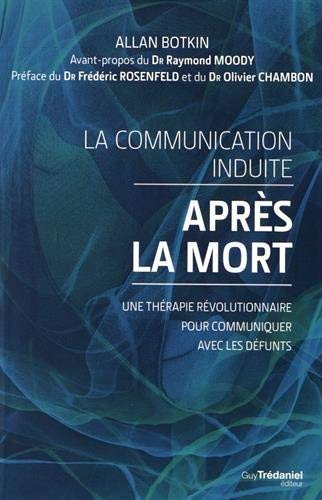 Télécharger La communication induite après la mort : Une thérapie révolutionnaire pour communiquer avec les d Livre PDF Gratuit