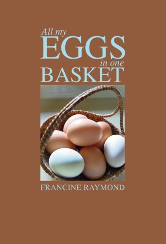 All My Eggs in One Basket by Raymond Francine (7-Apr-2007) Paperback All My Eggs in One Basket by Raymond Francine (7-Apr-2007) Paperback