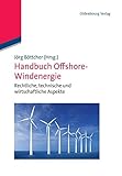 Handbuch Offshore-Windenergie (German Edition): Rechtliche, Technische Und Wirtschaftliche Aspekte by Jorg Bottcher