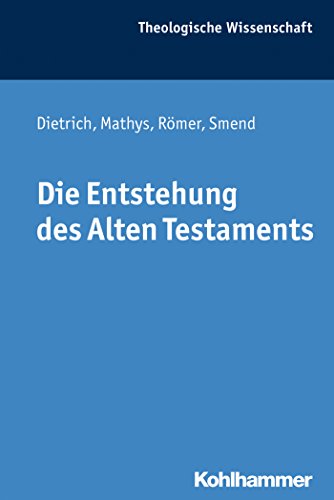 Die Entstehung des Alten Testaments (Theologische Wissenschaft 1)