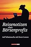 Image de Reisenotizen eines Börsenprofis. Auf Schatzsuche mit Swen Lorenz