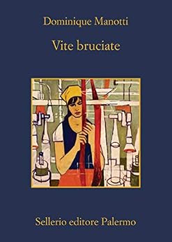 Dominique Manotti - Vite bruciate (2018)
