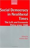 Image de Social Democracy in Neoliberal Times: The Left and Economic Policy since 1980