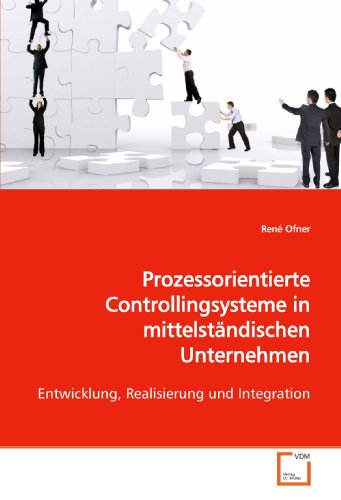 Prozessorientierte Controllingsysteme in mittelständischen Unternehmen: Entwicklung, Realisierung und Integration
