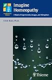 Image de Imagine Homeopathy: A Book of Experiments, Images, and Metaphors (Complementary Medicine (Thieme Paperback))