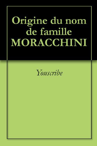 Origine du nom de famille MORACCHINI (Oeuvres courtes)