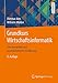 Grundkurs Wirtschaftsinformatik: Eine kompakte und praxisorientierte Einführung by 