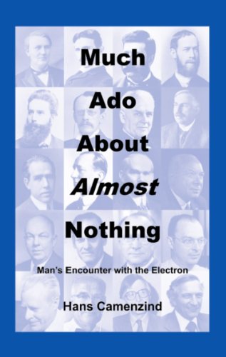 Much Ado About Almost Nothing: Man's Encounter with the Electron (English Edition)