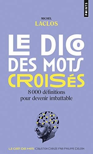Télécharger Le Dico des mots croisés. 8000 définitions pour devenir imbattable Gratuit